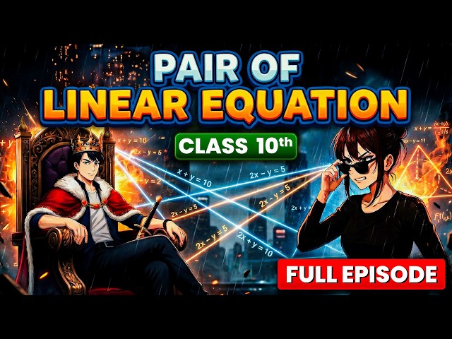 Pair of Linear Equations in Two Variables | Class 10 Anime | Ch 3 One Shot Full Episode 🔥