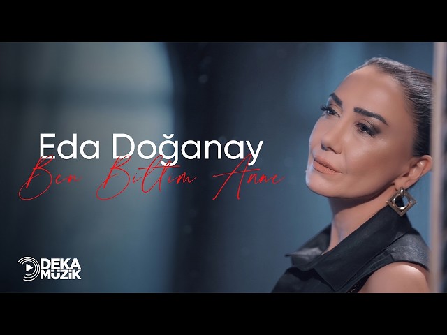 Eda Doğanay - Ben Bittim Anne