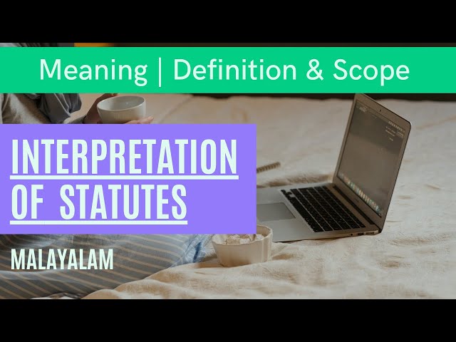 INTERPRETATION OF STATUTE | MEANING | DEFINITION | SCOPE