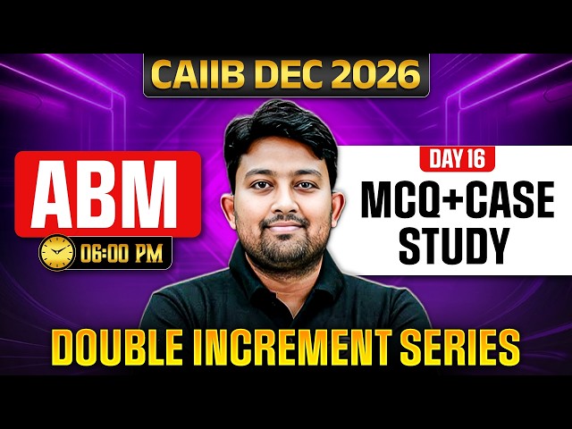 CAIIB Dec 2026 ABM | Day 16 - MCQ + Case Study | Double Increment Series | by Arvind Sir