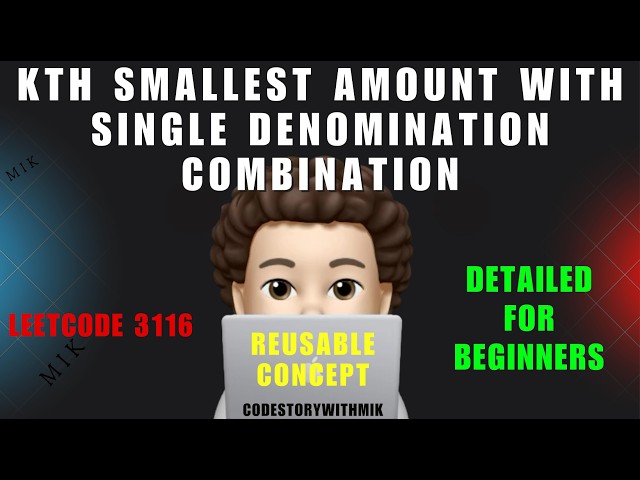 Kth Smallest Amount With Single Denomination Combination | Detailed For Beginners | Leetcode 3116