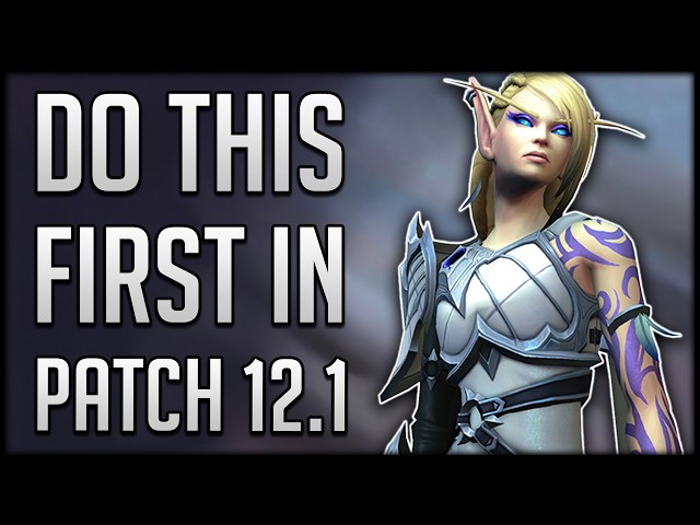 Don’t WASTE Your Time! Do This FIRST In Patch 12.1