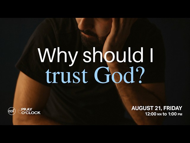 Why Should I Trust God? | Pray o'Clock (August 21, 2026)