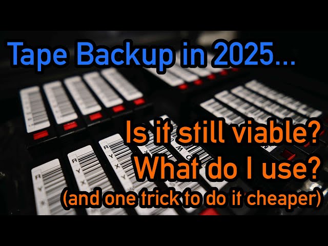 Tape Backup in 2025 - Still a viable option? The why, what and how...