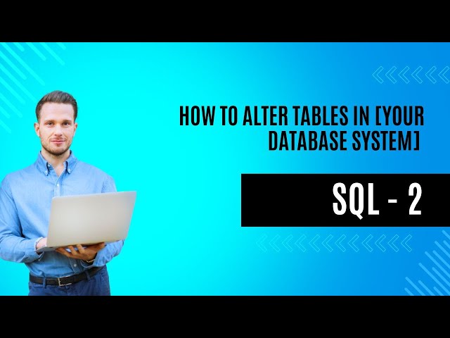 How to Alter Tables in  [Your Database System] SQL 2