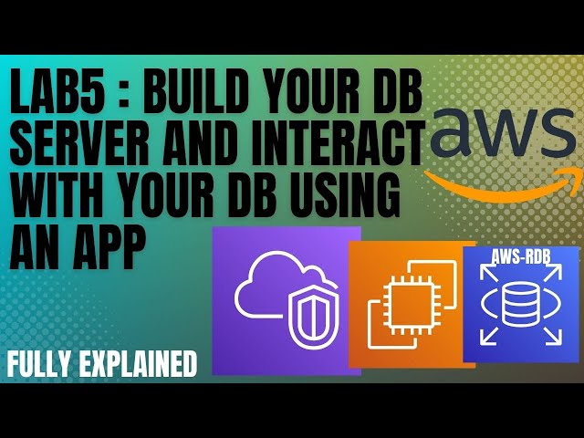 Lab 5: Build Your DB Server and Interact With Your DB Using an App || AWS Cloud foundation Lab 5