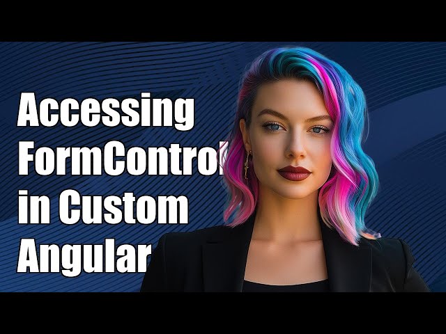 Accessing FormControl in Custom Angular Form Components: A Step-by-Step Guide