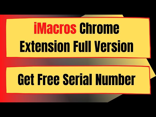 iMacros Chrome Extension Full Version