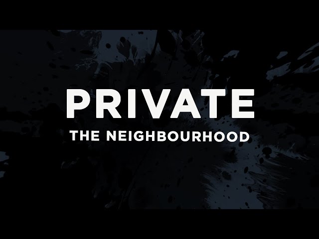 The Neighbourhood - Private (Lyrics)