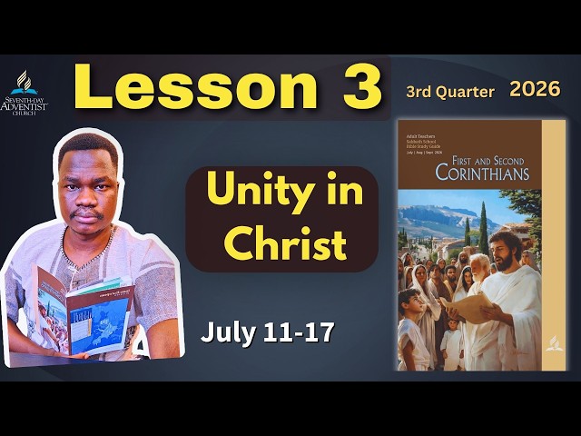 📘 Sabbath School Lesson 3 SUMMARY | Unity in Christ | July 11–17, 2026