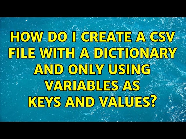 How do I create a CSV file with a dictionary and only using variables as keys and values?
