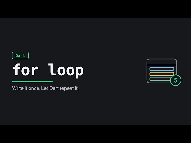 Dart For Loops Explained: Repeat Code with a Counter