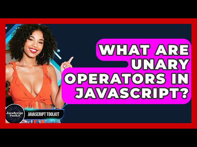 What Are Unary Operators In JavaScript? - JavaScript Toolkit