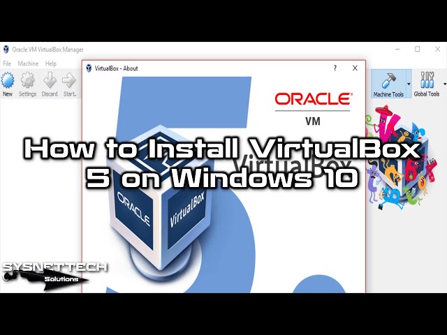 How to Install VirtualBox 5 on Windows 10 in 3 Minutes | SYSNETTECH Solutions