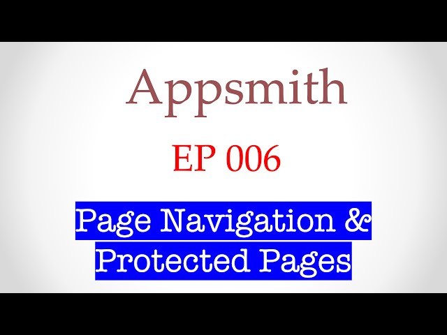 006 - Low Code Dev Tools - Appsmith - Authenticated Pages and Page Navigation