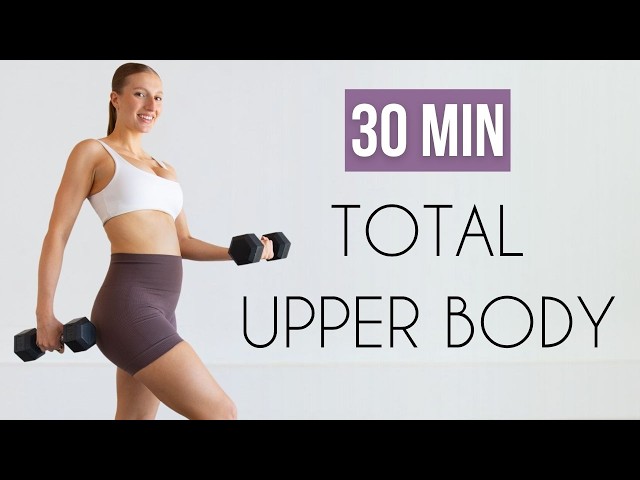 30 MIN Total Upper Body Workout with Dumbbells | At Home (Pregnancy Friendly)