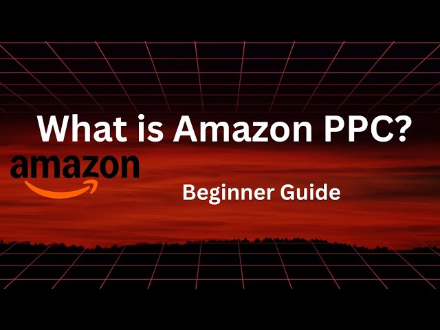 What is Amazon PPC??