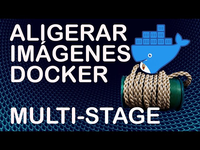 Optimizar imágenes de docker / contenedor - Multi stage & Distroless  #1