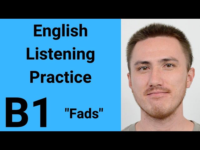 B1 English Listening Practice - Fads