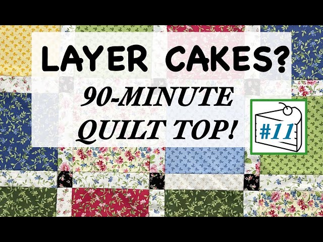🍰 LAYER CAKE 11 QUILT PATTERN TUTORIAL 🍰  | Fast & Easy 90 Minute | Beginner Friendly