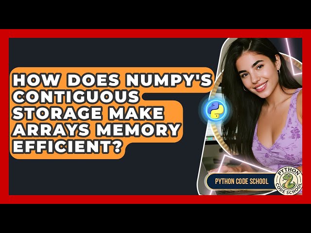 How Does NumPy's Contiguous Storage Make Arrays Memory Efficient? - Python Code School