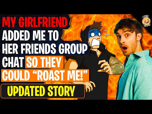 My Girlfriend Added Me To Her Friends Group Chat So They Could "Roast Me!" | r/BestOf