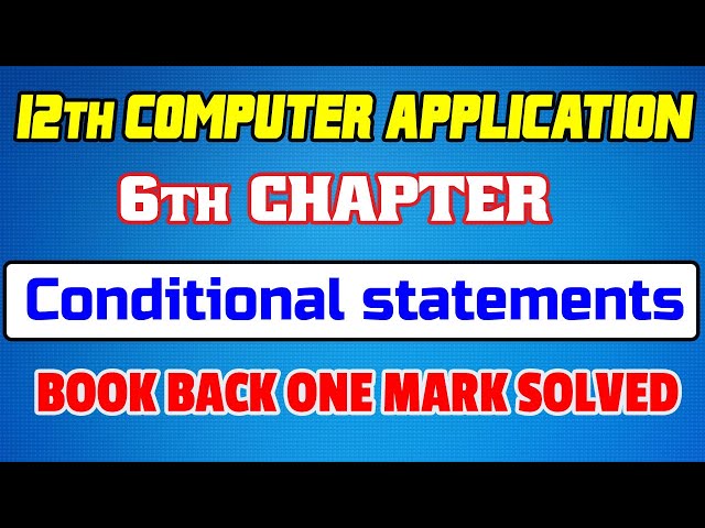 12th CA Chapter 6(Conditional Statements ) Book back one mark solved answer