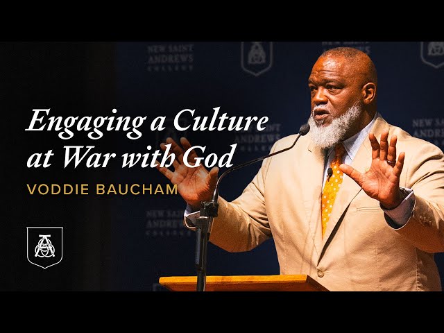 Engaging a Culture at War with God | Dr. Voddie Baucham at New Saint Andrews College