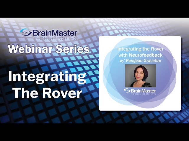 Integrating The Rover With Neurofeedback (Penijean Gracefire) | BrainMaster Webinar Series
