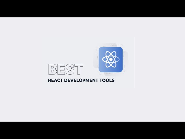 13 Best React Development Tools in 2025