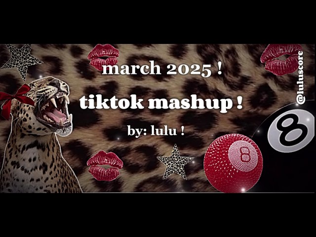 TIKTOK MASHUP! MARCH 2025! 💋🐆🎱#tiktokmashup