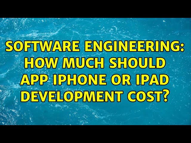Software Engineering: How much should app iphone or ipad development cost?
