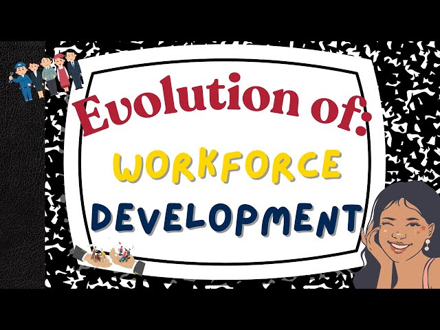 The Evolution of Workforce Development: Preparing Employees for the Future of Work