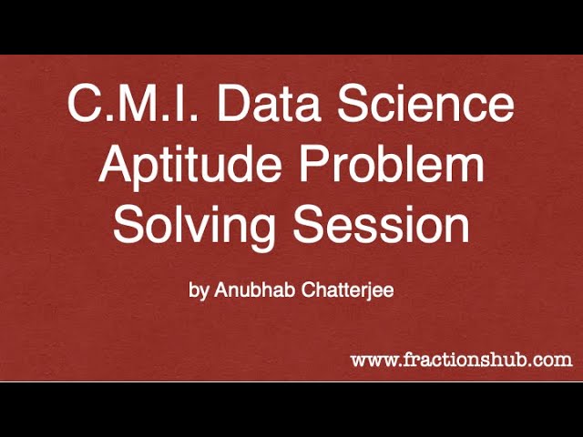 CMI Data Science Aptitude Problem Solving Session