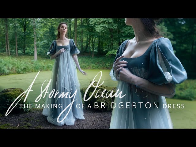 Sewing a Bridgeton inspired Dress - The Making of the Stormy Ocean Dress