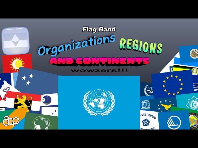 Flag Band: Continents, Organizations, & Regions (firey826's take)