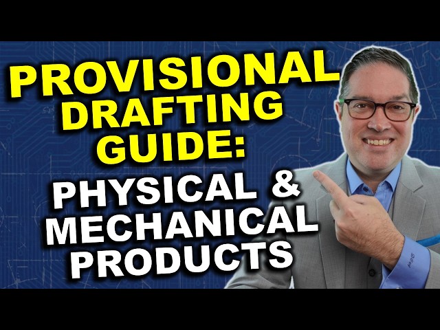 Provisional Patent Application Drafting Guide: Physical/Mechanical Products
