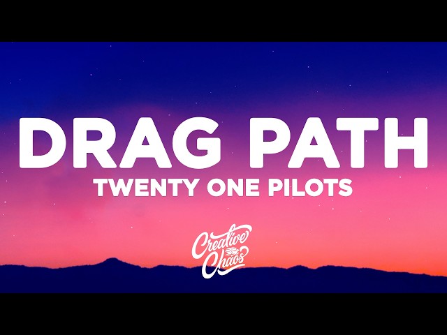 Twenty One Pilots - Drag Path (Lyrics)