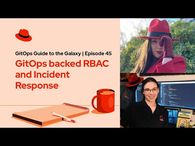 GitOps Guide to the Galaxy (E45) | GitOps backed RBAC and Incident response
