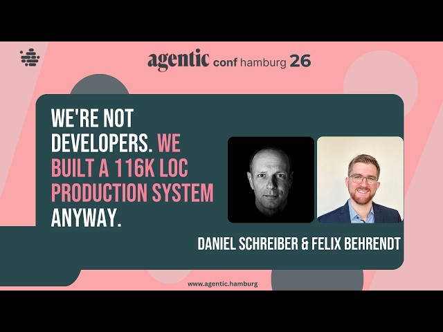 Daniel Schreiber & Felix Behrendt – We're Not Developers. We Built a 116K LoC System Anyway.