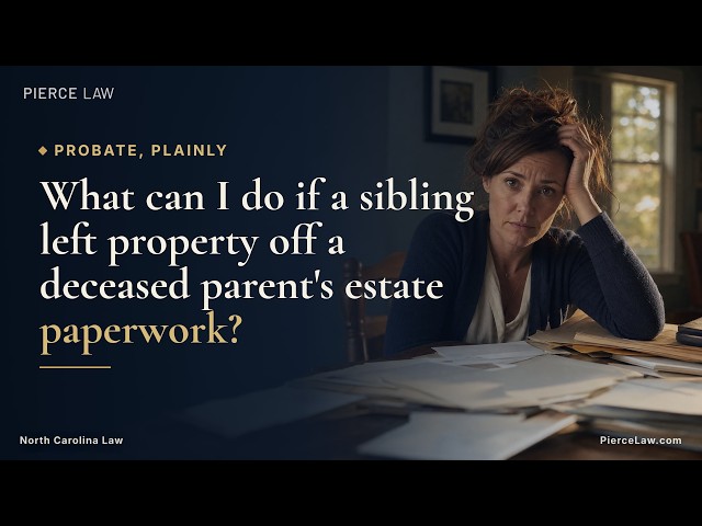 What can I do if a sibling left property off estate paperwork? | NC