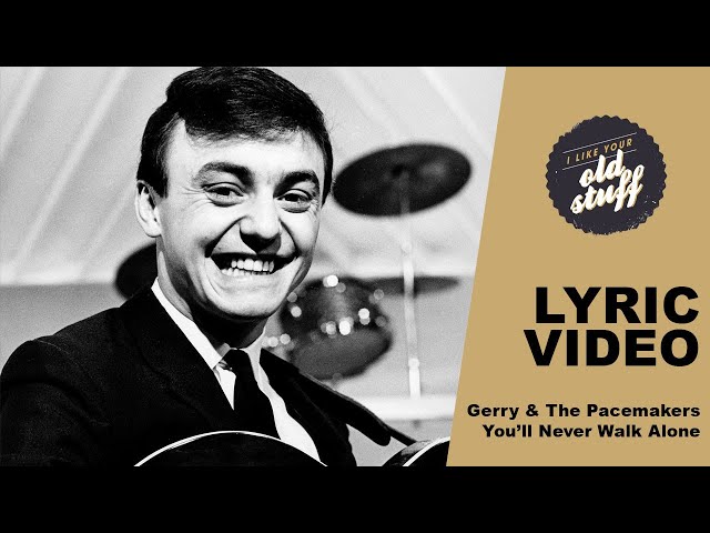 Gerry & The Pacemakers – You’ll Never Walk Alone (Lyric Video)