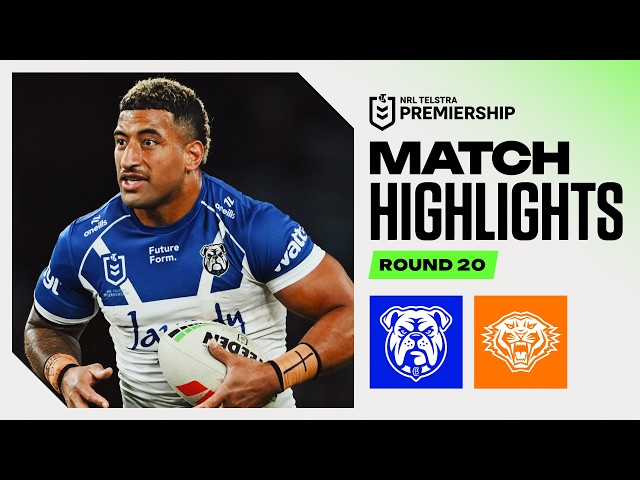 NRL 2026 | Bulldogs v Wests Tigers | Match Highlights | Round 20