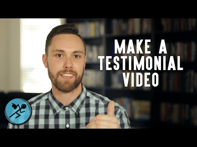 How to Make an Effective Testimonial Video