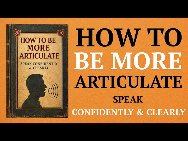 How to Be More Articulate; How to Speak Confidently and Clearly   (Audiobook)