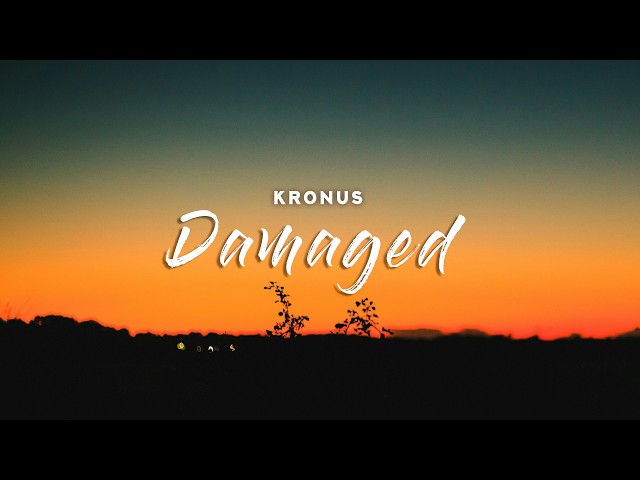 Kronus - Damaged (Lyrics)