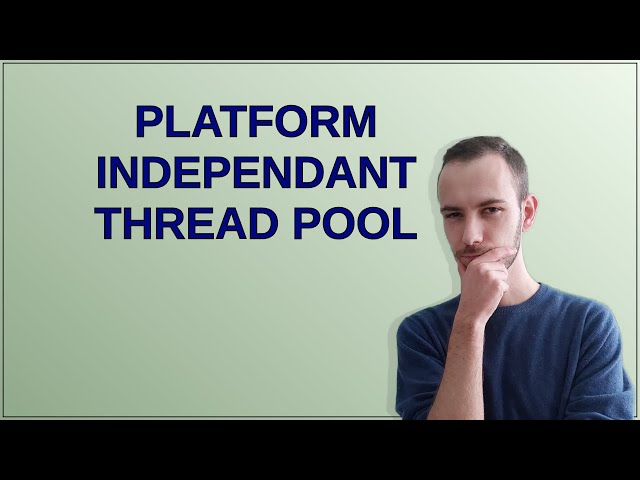 Codereview: Platform independant thread pool