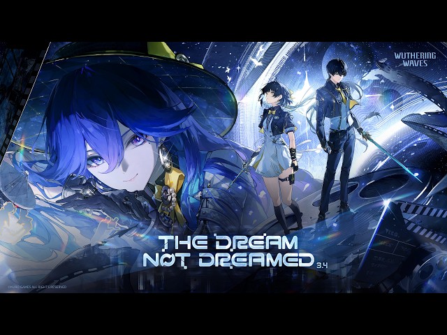 Wuthering Waves Version 3.4 Official Trailer | The Dream Not Dreamed