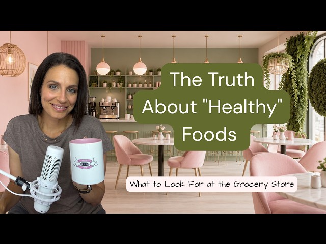 Java & Joy 49. The Truth About "Healthy" Foods: What to Look For at the Grocery Store