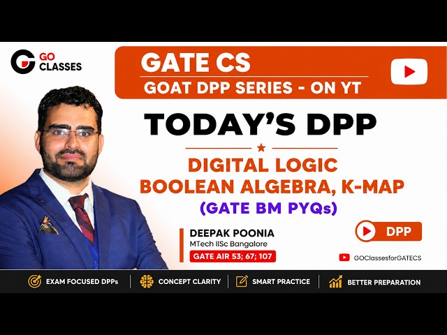 Digital Logic DPP - Solutions | Boolean Alg & K-Map | GATE BM PYQs | GATE CS GOAT DPP Series - Day 1